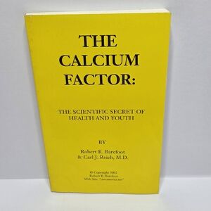 Calcium Factor The Scientific Secret of Health and Youth by Robert R. Barefoot
